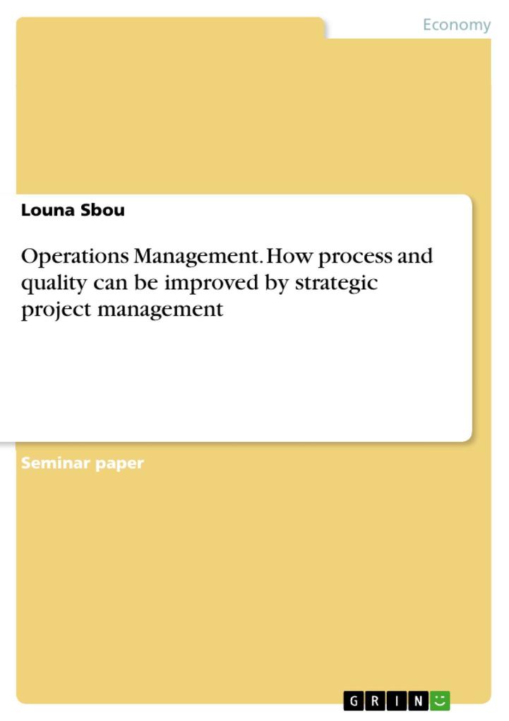 Operations Management. How process and quality can be improved by strategic project management