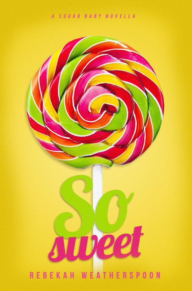 So Sweet (A Sugar Baby Novella #1)