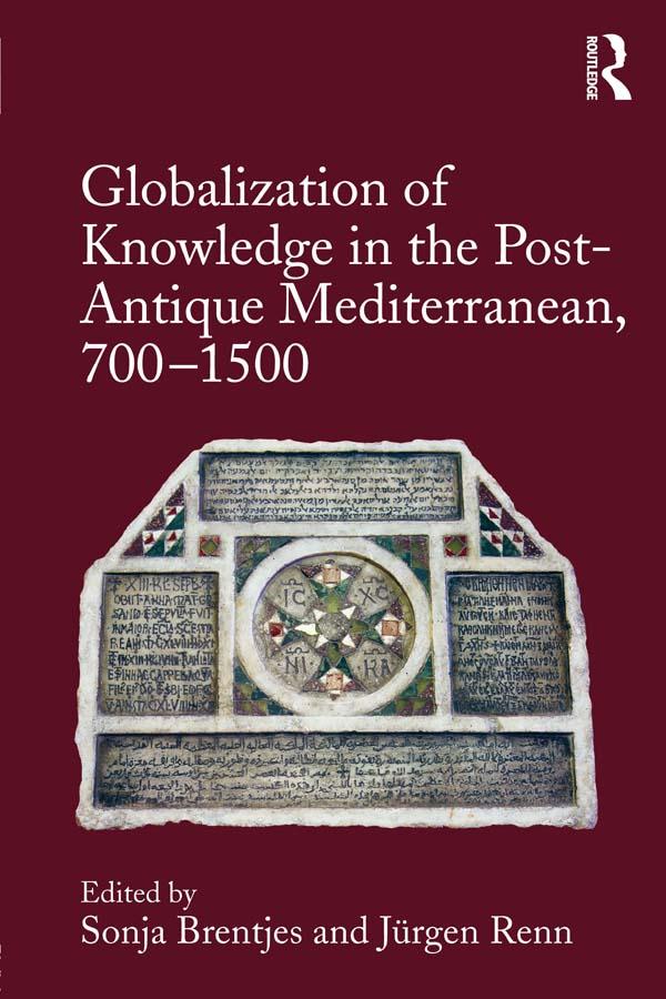 Globalization of Knowledge in the Post-Antique Mediterranean 700-1500