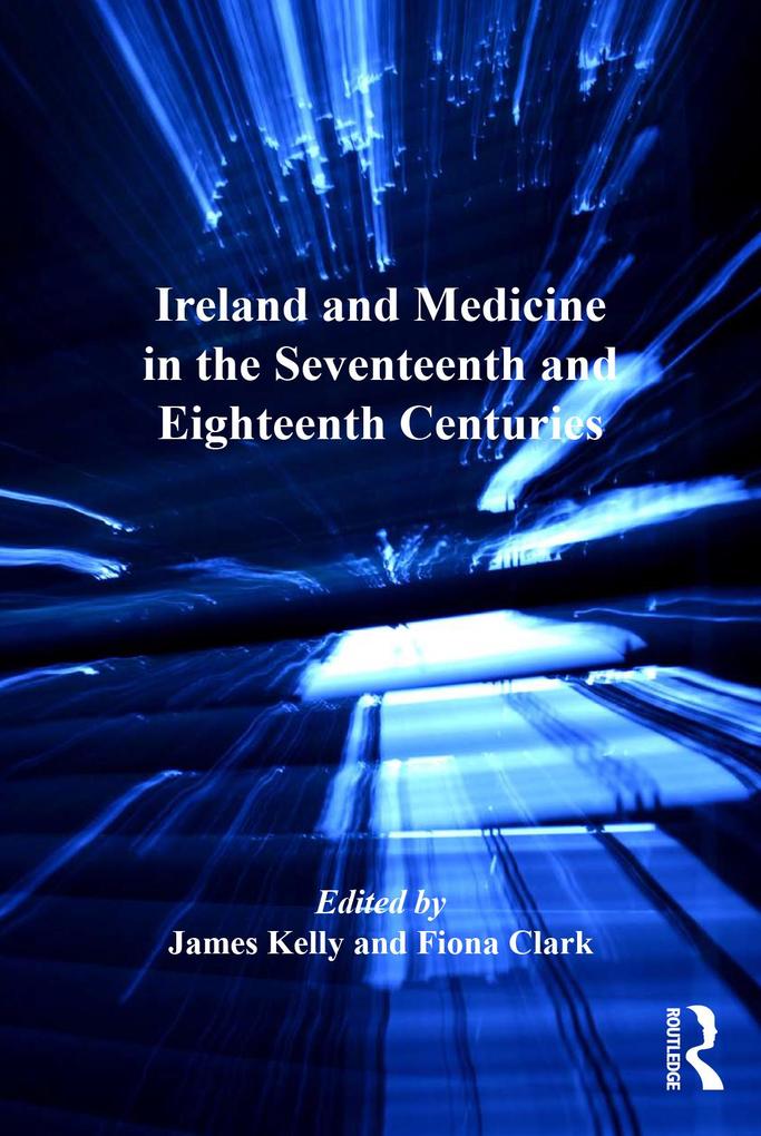 Ireland and Medicine in the Seventeenth and Eighteenth Centuries