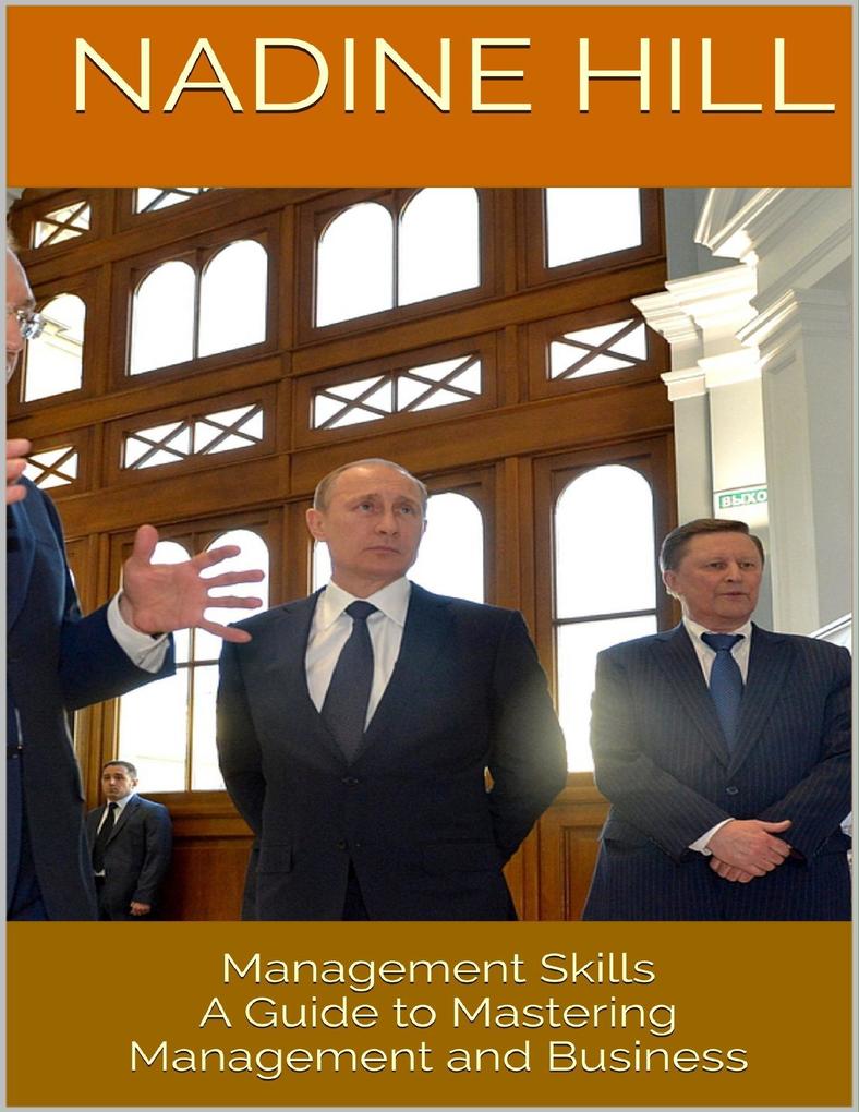 Management Skills: A Guide to Mastering Management and Business
