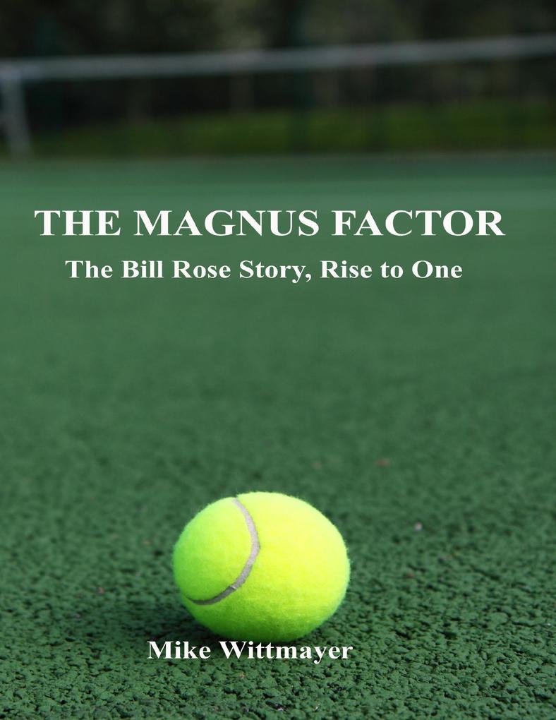 The Magnus Factor: The Bill Rose Story Rise to One
