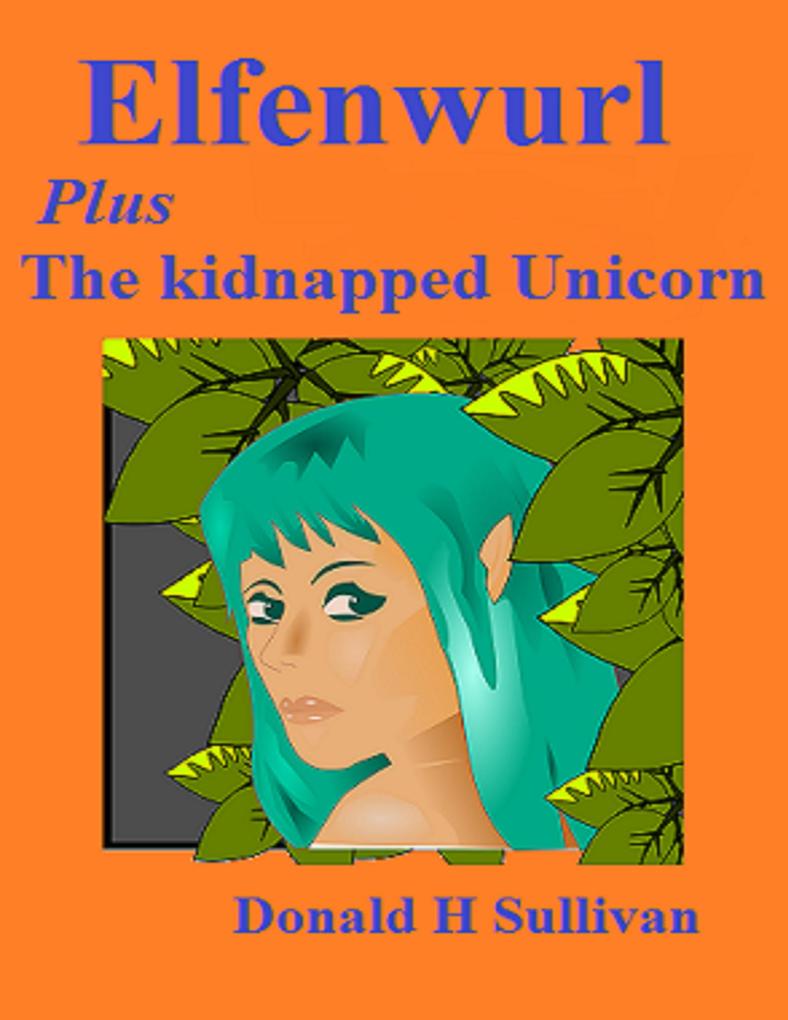 Elfenwurl: Plus the Kidnapped Unicorn