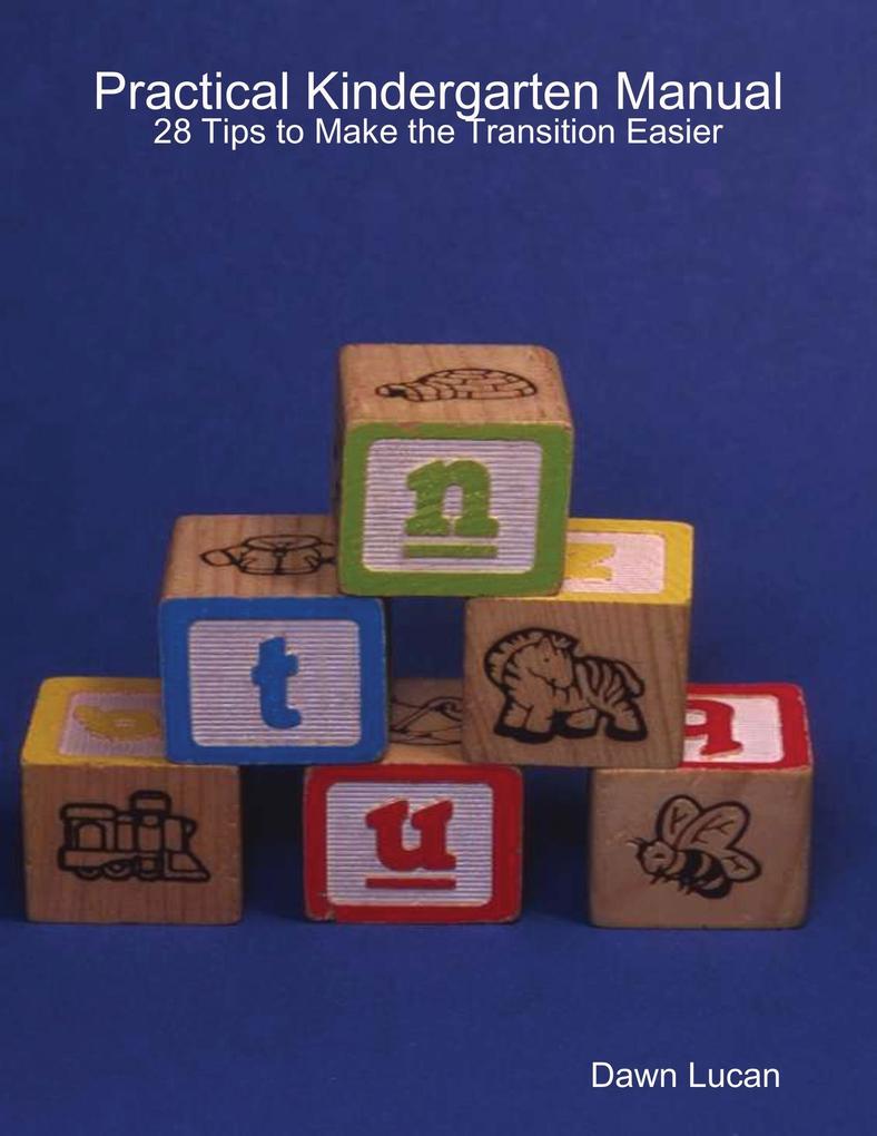 Practical Kindergarten Manual: 28 Tips to Make the Transition Easier