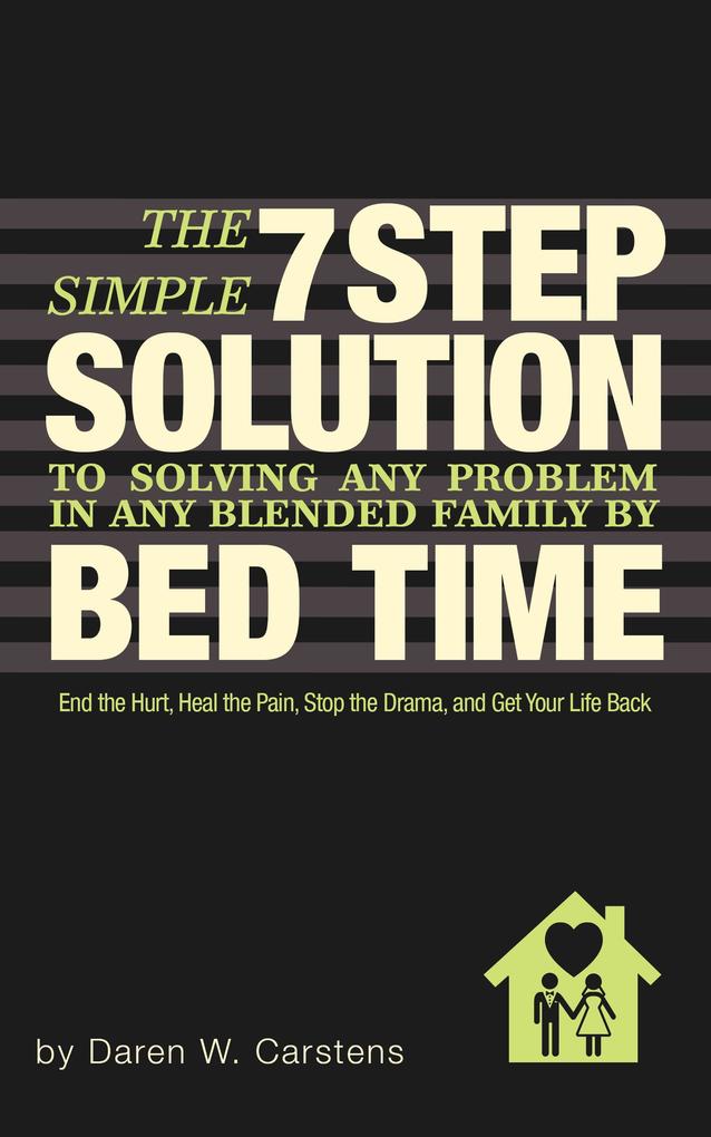 The 7 Step Solution To Solving Any Problem In Any Blended Family By Bed Time