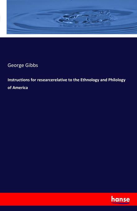 Instructions for researcerelative to the Ethnology and Philology of America