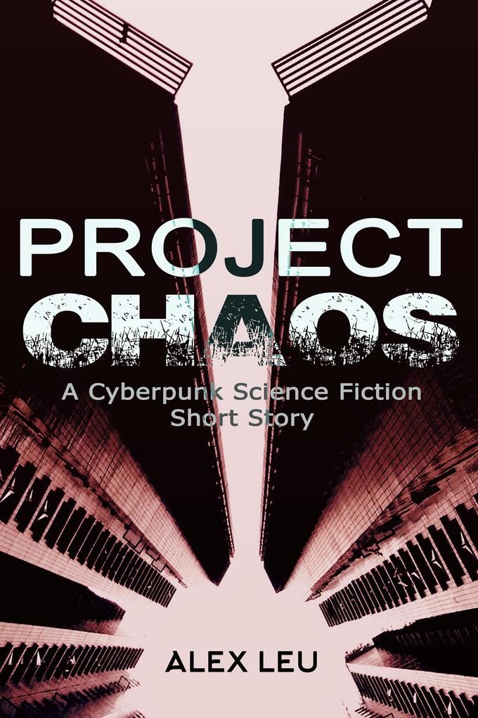 Project Chaos: A Cyberpunk Science Fiction Short Story (The Grid Series #1)