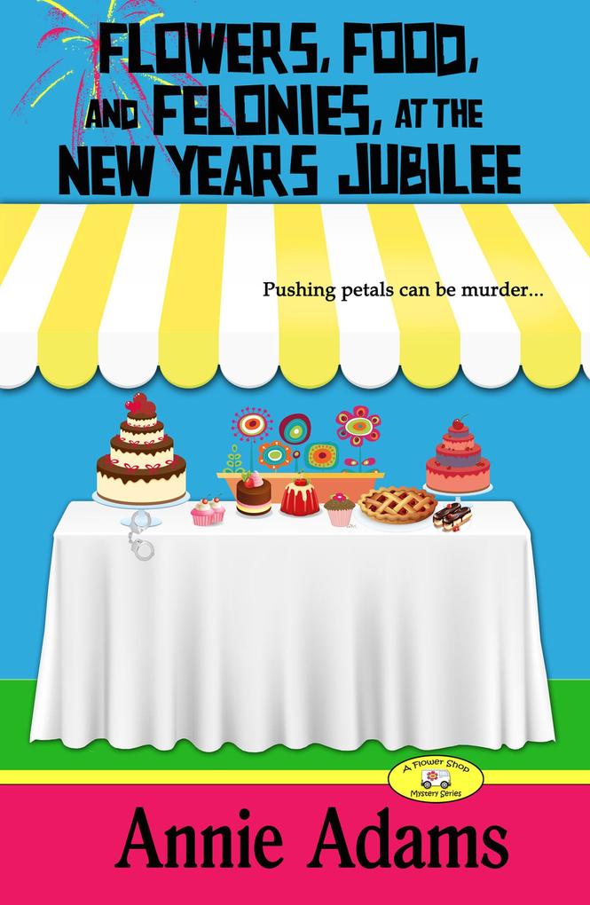 Flowers Food and Felonies at the New Year‘s Eve Jubilee (The Flower Shop Mystery Series #4)