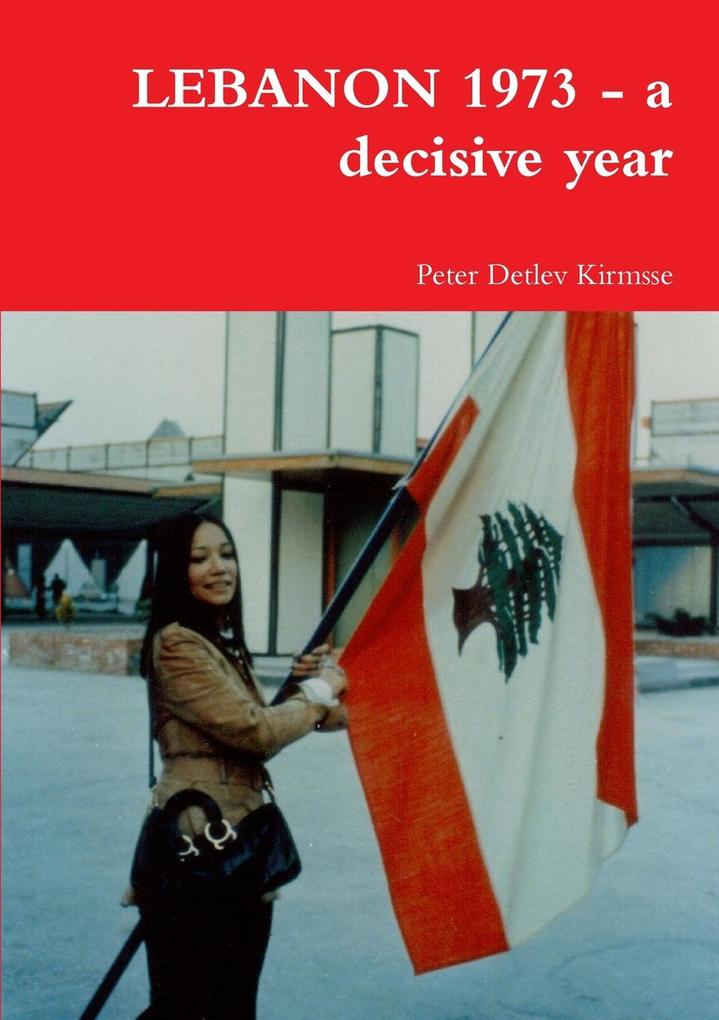 LEBANON 1973 - a decisive year