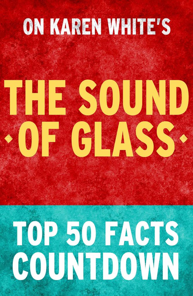 The Sound of Glass: Top 50 Facts Countdown