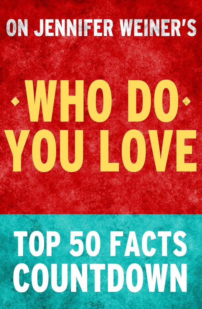 Who Do You Love: Top 50 Facts Countdown