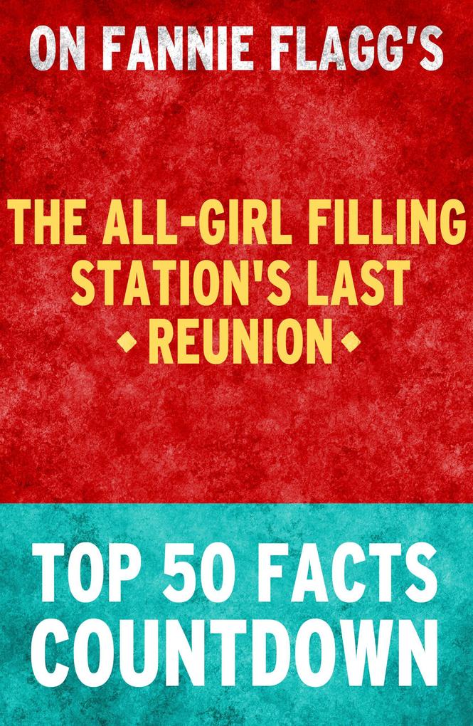 The All-Girl Filling Station‘s Last Reunion: Top 50 Facts Countdown
