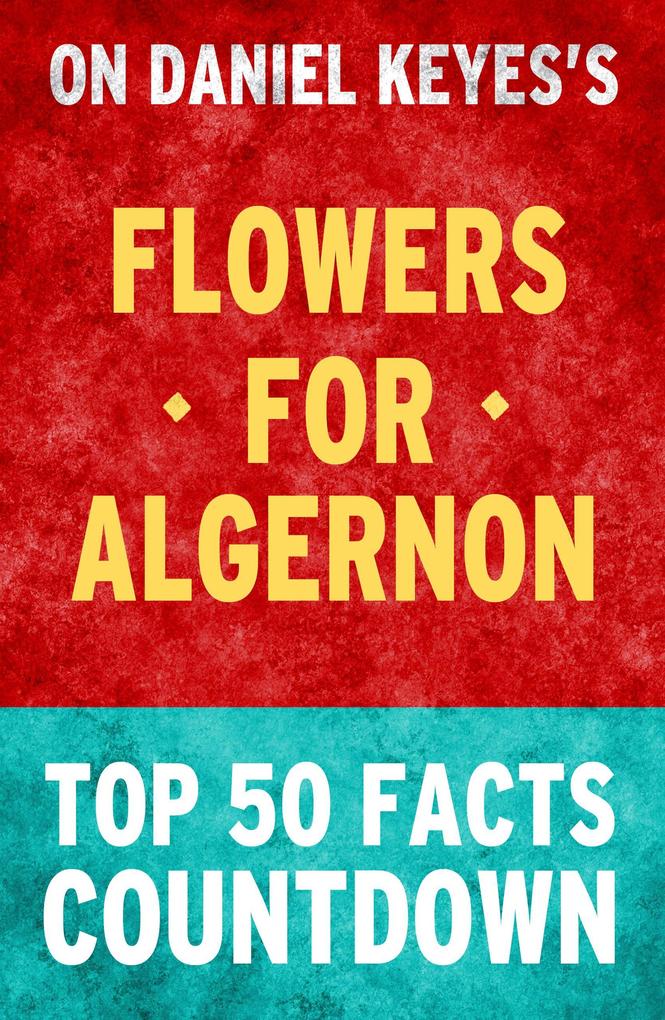 Flowers for Algernon: Top 50 Facts Countdown