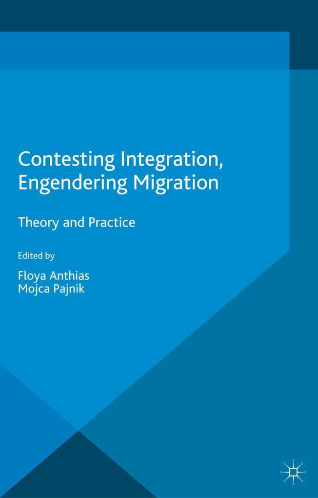 Contesting Integration Engendering Migration