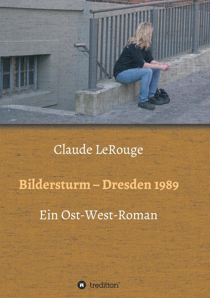 Bildersturm - Dresden 1989