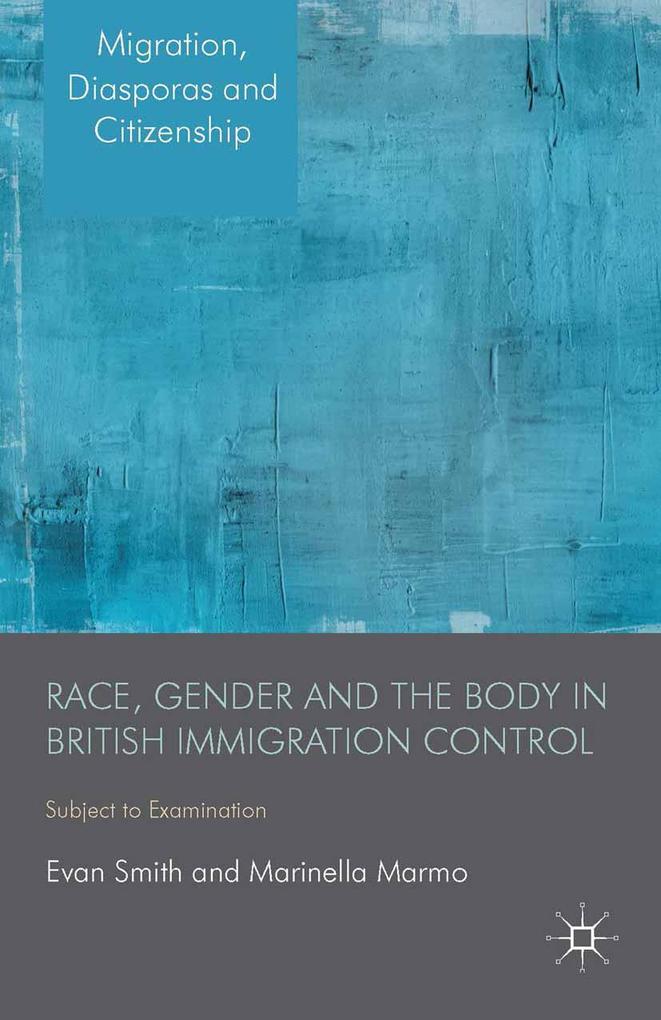 Race Gender and the Body in British Immigration Control