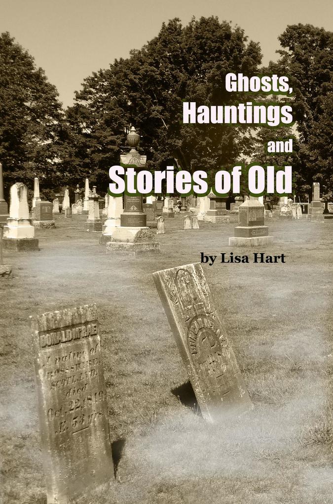 Ghosts Hauntings and Stories of Old