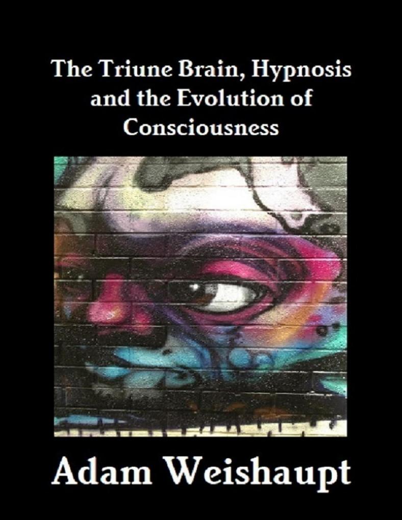 The Triune Brain Hypnosis and the Evolution of Consciousness
