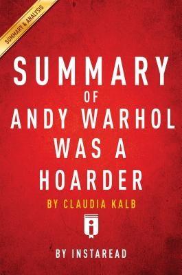 Summary of Andy Warhol was a Hoarder