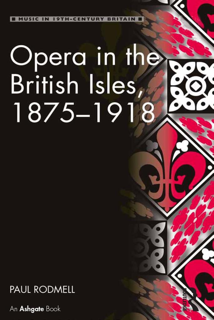 Opera in the British Isles 1875-1918