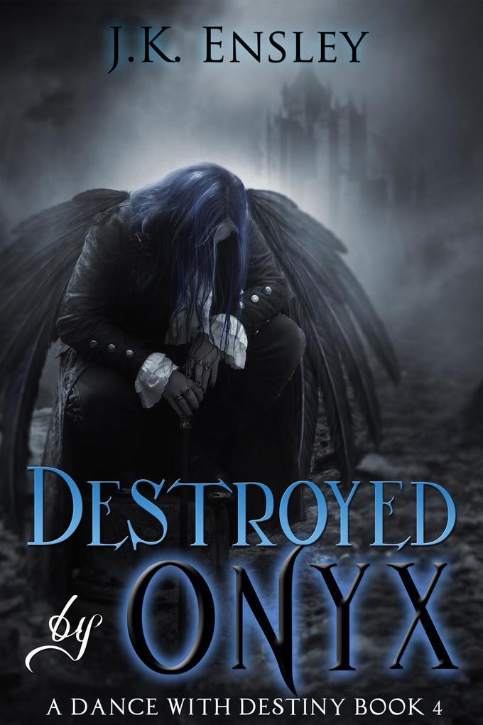 Destroyed by Onyx (A Dance with Destiny #4)