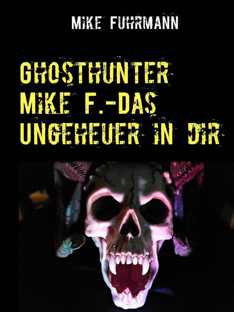 Ghosthunter Mike F.-Das Ungeheuer in dir