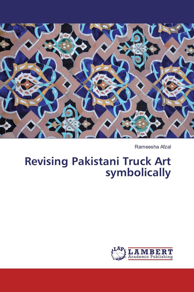 Revising Pakistani Truck Art symbolically
