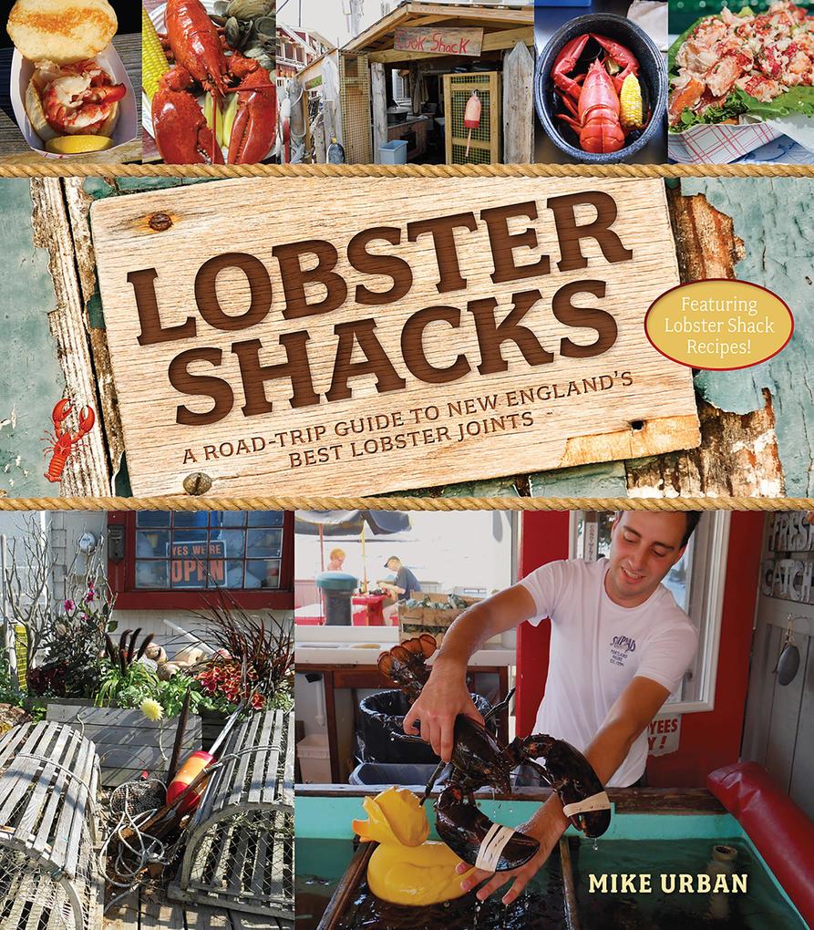 Lobster Shacks: A Road-Trip Guide to New England‘s Best Lobster Joints (2nd Edition)