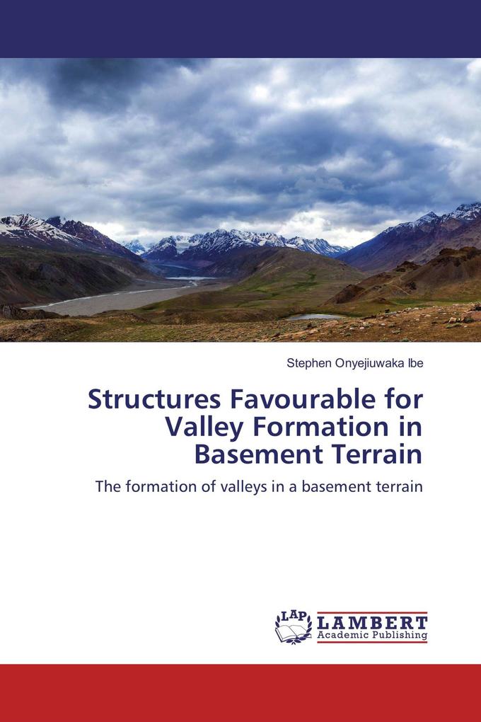 Structures Favourable for Valley Formation in Basement Terrain