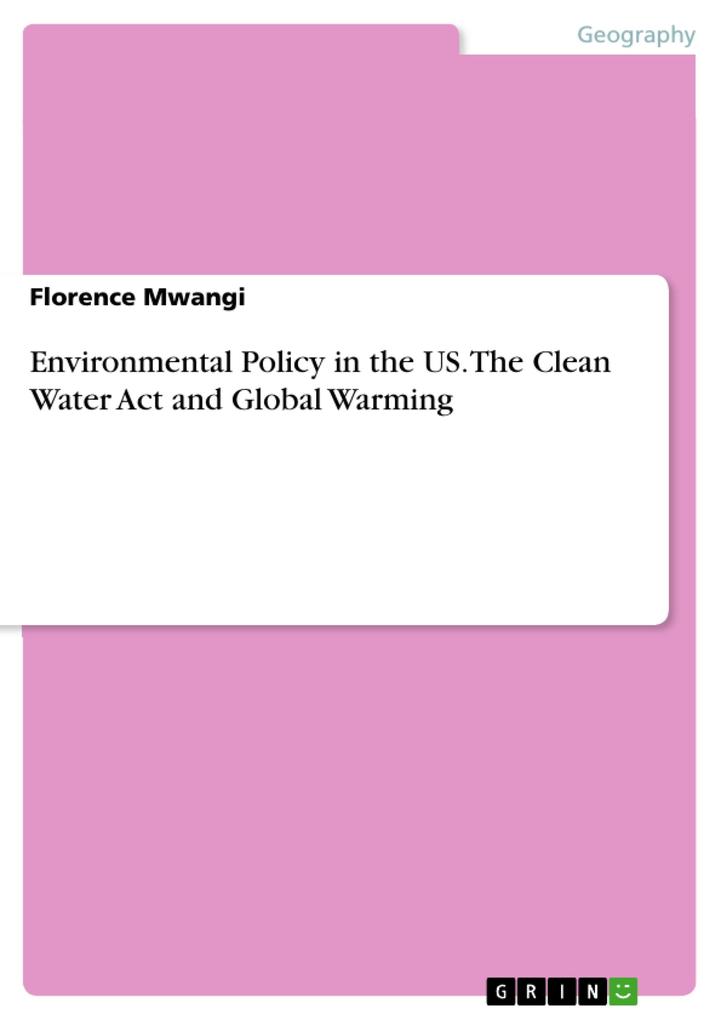 Environmental Policy in the US. The Clean Water Act and Global Warming