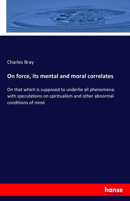 On force its mental and moral correlates