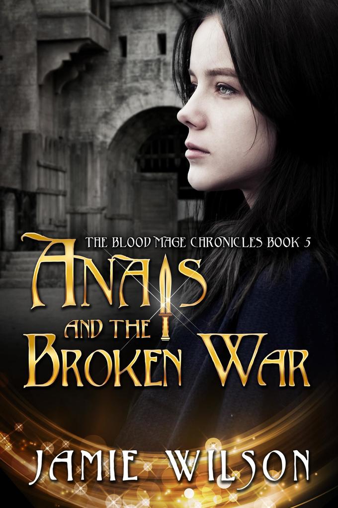 Anais and the Broken War (Blood Mage Chronicles #5)