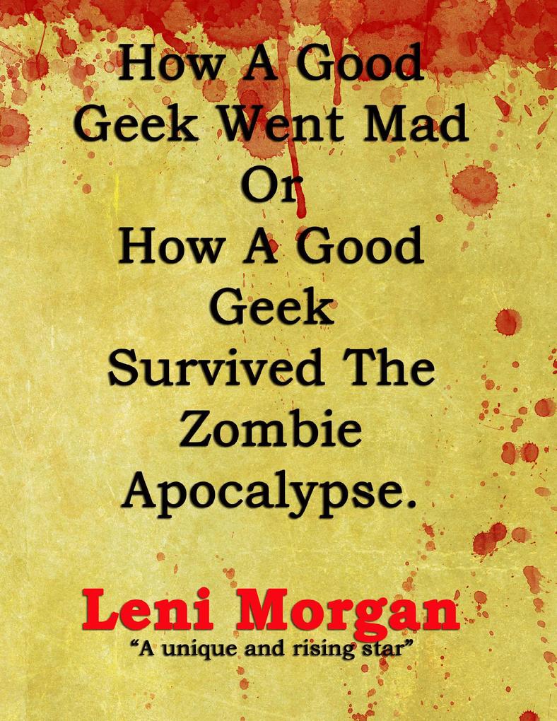 How a Good Geek Went Mad or How a Good Geek Survived the Zombie Apocalypse