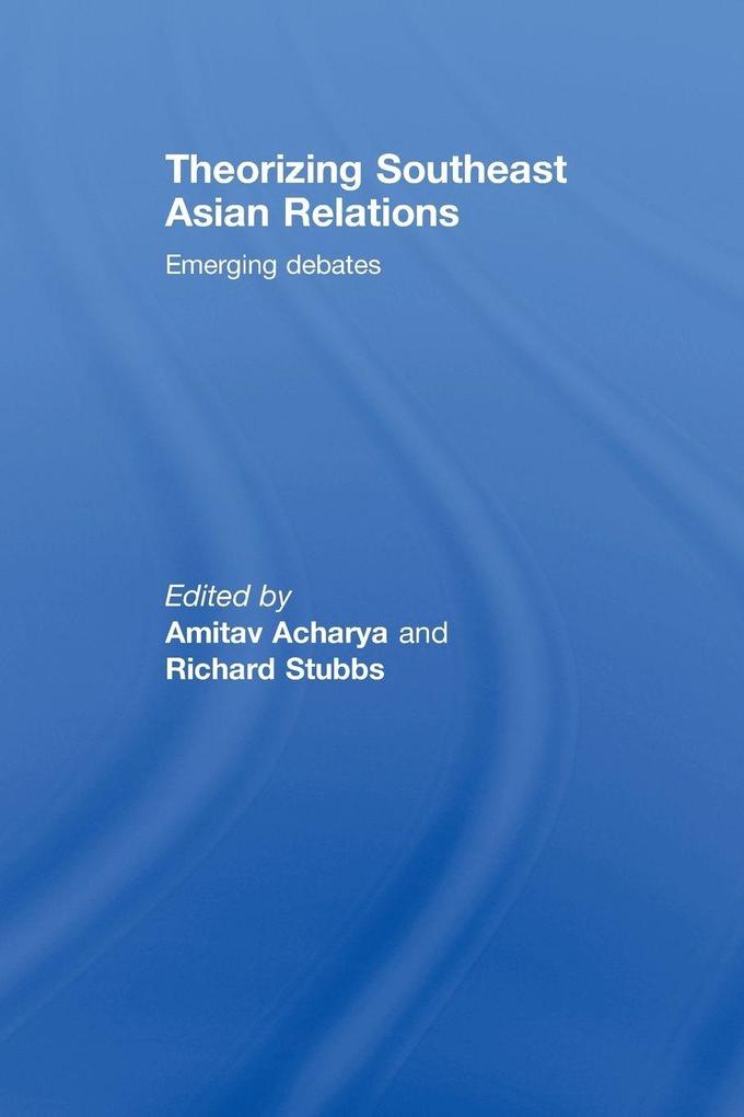 Theorizing Southeast Asian Relations
