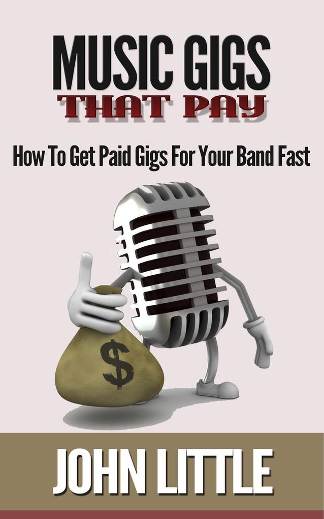 Music Gigs That Pay: How To Get Paid Gigs For Your Band Fast