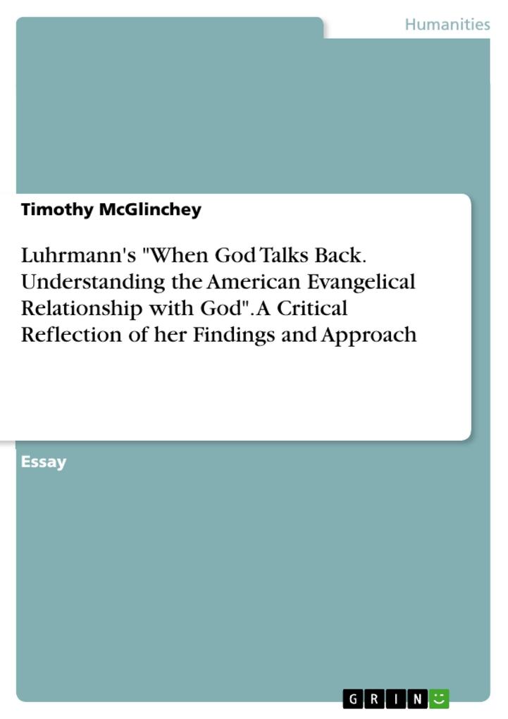 Luhrmann‘s When God Talks Back. Understanding the American Evangelical Relationship with God. A Critical Reflection of her Findings and Approach