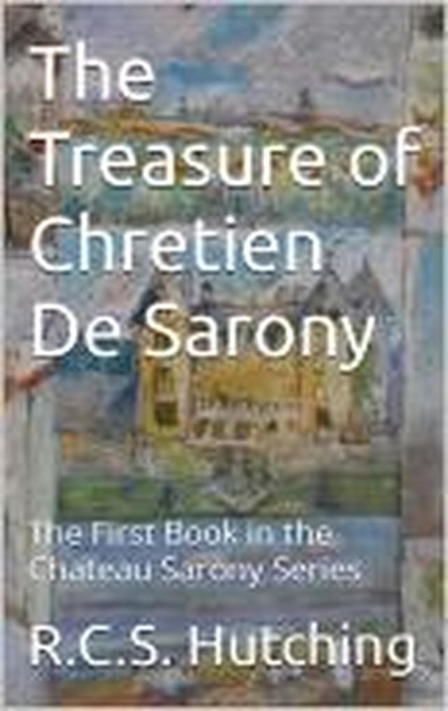 The Treasure of Chretien De Sarony (Chateau Sarony #1)