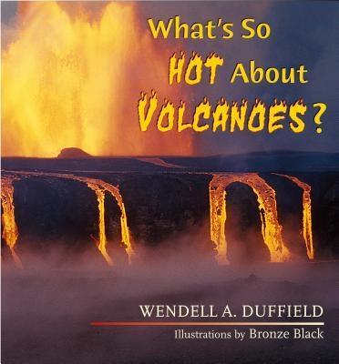 What‘s So Hot About Volcanoes?
