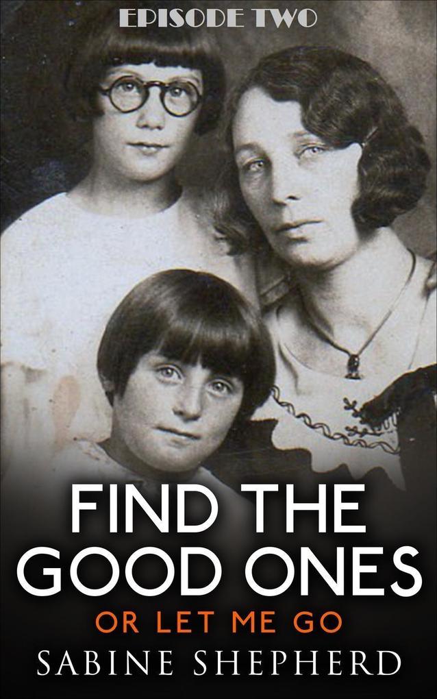 Find The Good Ones or Let Me Go-Second Edition E2 (Blood Spattered Feet #2)