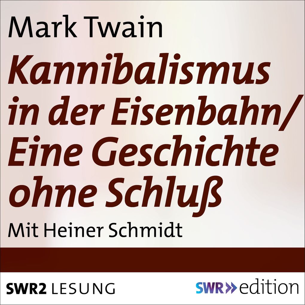 Kannibalismus in der Eisenbahn/Eine Geschichte ohne Schluss