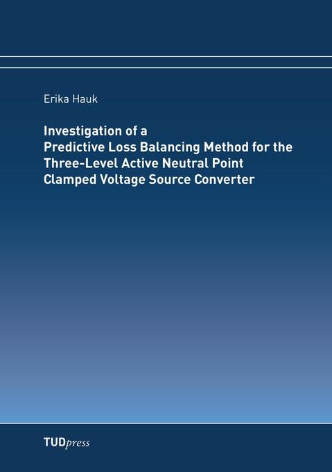 Investigation of a Predictive Loss Balancing Method for the Three-Level Active Neutral Point Clamped Voltage Source Converter
