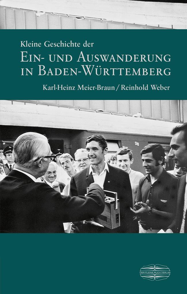 Kleine Geschichte der Ein- und Auswanderung in Baden-Württemberg - Reinhold Weber/ Karl-Heinz Meier-Braun