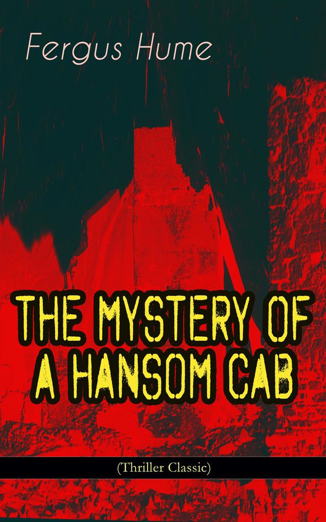 THE MYSTERY OF A HANSOM CAB (Thriller Classic)
