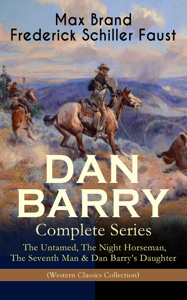 DAN BARRY - Complete Series: The Untamed The Night Horseman The Seventh Man & Dan Barry‘s Daughter (Western Classics Collection)