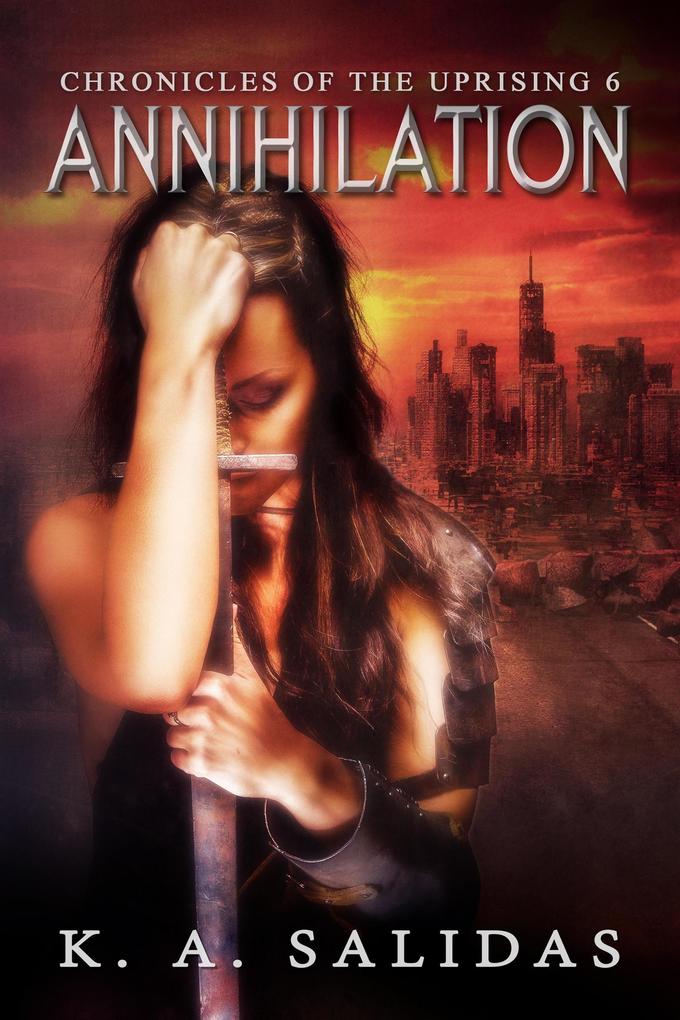 Annihilation (Chronicles of the Uprising #6)