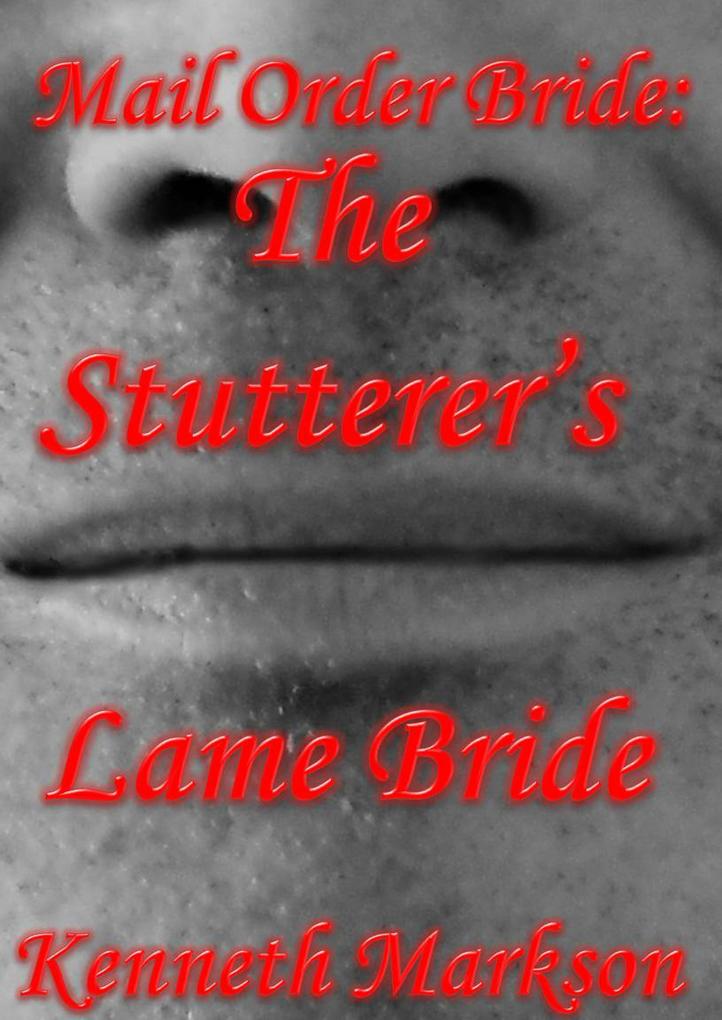 Mail Order Bride: The Stutterer‘s Lame Bride (Redeemed Western Historical Mail Order Brides #14)