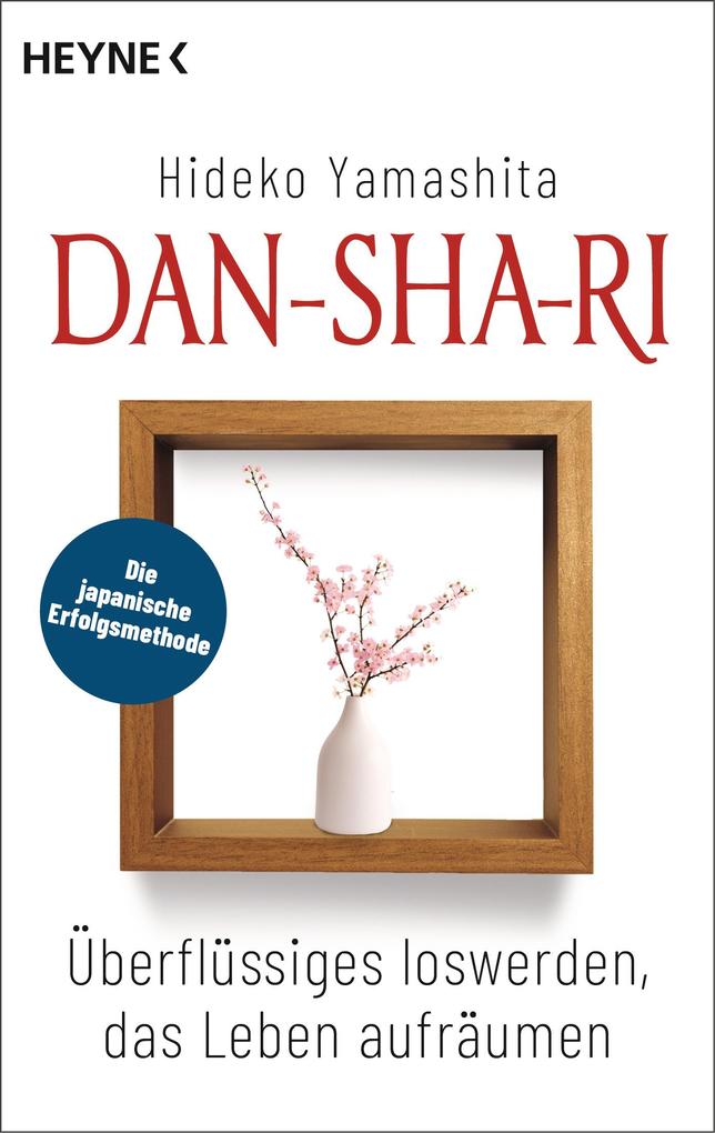 Dan-Sha-Ri: Das Leben entrümpeln die Seele befreien