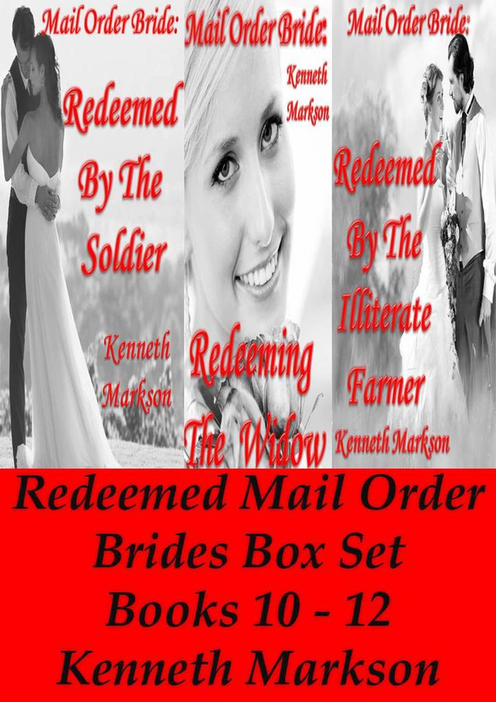 Mail Order Bride: Redeemed Mail Order Brides Box Set - Books 10-12 (Redeemed Western Historical Mail Order Bride Victorian Romance Collection #4)