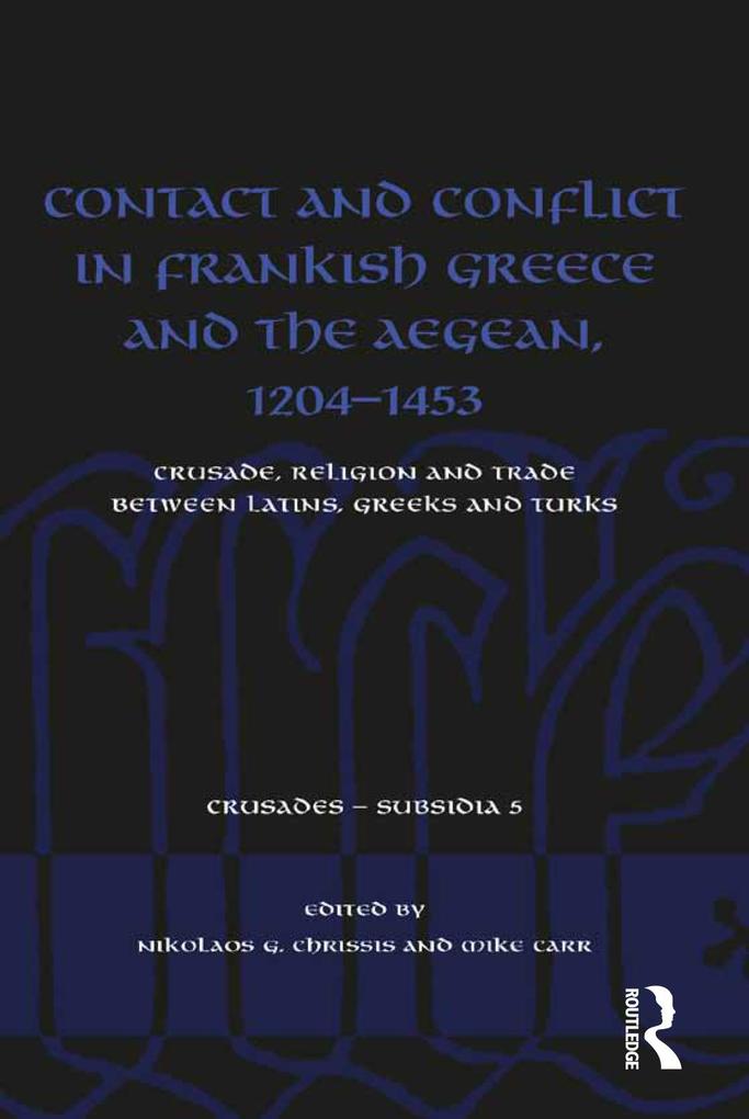 Contact and Conflict in Frankish Greece and the Aegean 1204-1453