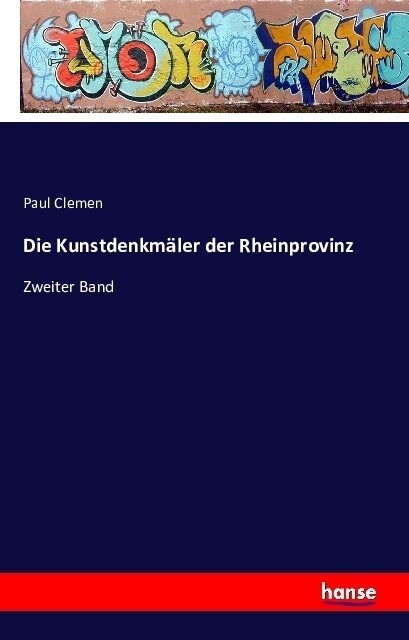 Die Kunstdenkmäler der Rheinprovinz - Paul Clemen